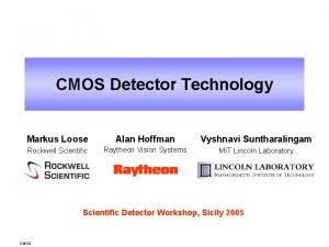 CMOS Detector Technology Markus Loose Alan Hoffman Vyshnavi