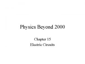 Physics Beyond 2000 Chapter 15 Electric Circuits Electric