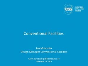 Conventional Facilities Jan Molander Design Manager Conventional Facilities