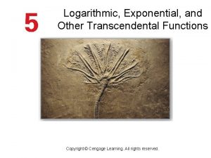 Logarithmic Exponential and Other Transcendental Functions Copyright Cengage