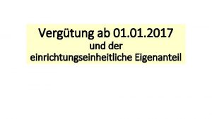 Vergtung ab 01 2017 und der einrichtungseinheitliche Eigenanteil