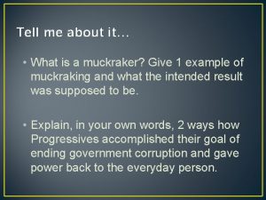 Tell me about it What is a muckraker