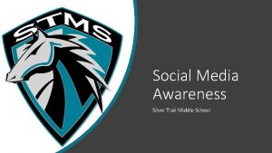 Social Media Awareness Silver Trail Middle School You