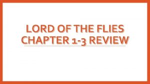 LORD OF THE FLIES CHAPTER 1 3 REVIEW