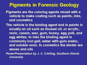 Pigments in Forensic Geology Pigments are the coloring
