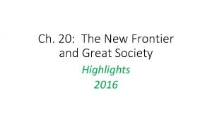 Ch 20 The New Frontier and Great Society