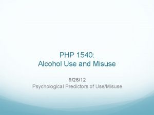 PHP 1540 Alcohol Use and Misuse 92612 Psychological