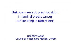 Unknown genetic predisposition in familial breast cancer can