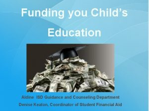 Funding you Childs Education Aldine ISD Guidance and