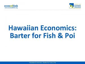 Hawaiian Economics Barter for Fish Poi Hawaiian Economics
