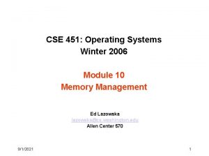 CSE 451 Operating Systems Winter 2006 Module 10 CSE 451 Operating Systems Winter 2006 Module 10