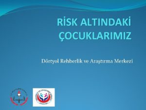 RSK ALTINDAK OCUKLARIMIZ Drtyol Rehberlik ve Aratrma Merkezi