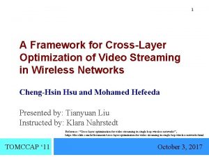 1 A Framework for CrossLayer Optimization of Video