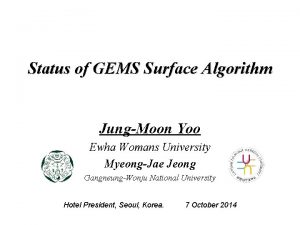 Status of GEMS Surface Algorithm JungMoon Yoo Ewha