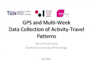 GPS and MultiWeek Data Collection of ActivityTravel Patterns