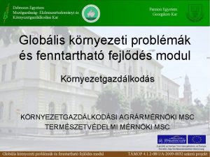 Globlis krnyezeti problmk s fenntarthat fejlds modul Krnyezetgazdlkods