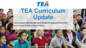 TEA Curriculum Update Curriculum Standards and Student Support