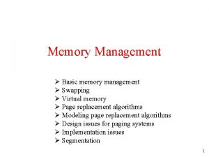 Memory Management Basic memory management Swapping Virtual memory