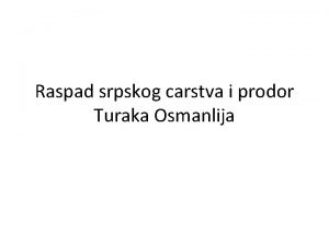 Raspad srpskog carstva i prodor Turaka Osmanlija Turcinova