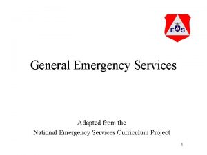 General Emergency Services Adapted from the National Emergency