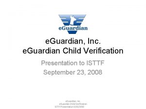 e Guardian Inc e Guardian Child Verification Presentation