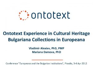 Ontotext Experience in Cultural Heritage Bulgariana Collections in