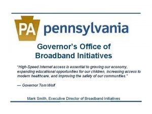 Governors Office of Broadband Initiatives HighSpeed Internet access