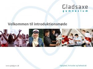 Velkommen til introduktionsmde www gladgym dk faglighed fornyelse