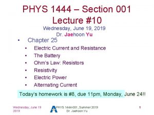 PHYS 1444 Section 001 Lecture 10 Wednesday June