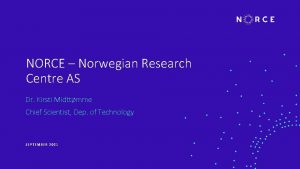 NORCE Norwegian Research Centre AS Dr Kirsti Midttmme