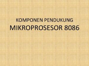 Komponen pendukung mikroprosesor