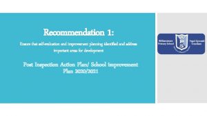 Recommendation 1 Ensure that selfevaluation and improvement planning