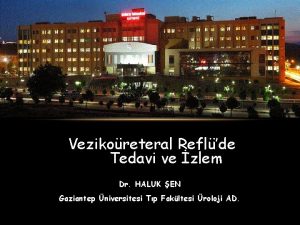 Vezikoreteral Reflde Tedavi ve zlem Dr HALUK EN