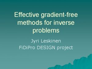 Effective gradientfree methods for inverse problems Jyri Leskinen