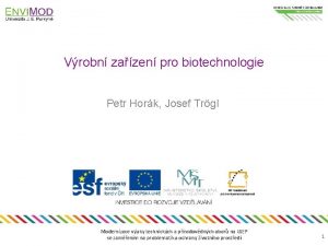 Vrobn zazen pro biotechnologie Petr Hork Josef Trgl