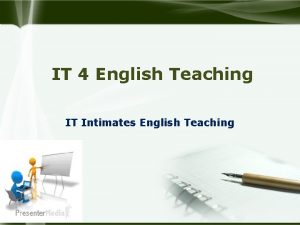 IT 4 English Teaching IT Intimates English Teaching