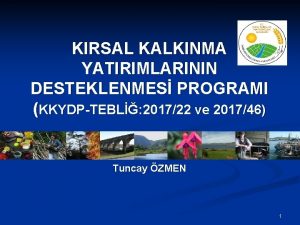 KIRSAL KALKINMA YATIRIMLARININ DESTEKLENMES PROGRAMI KKYDPTEBL 201722 ve