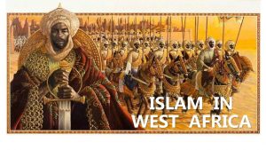 ISLAM IN WEST AFRICA West Africa Gold and