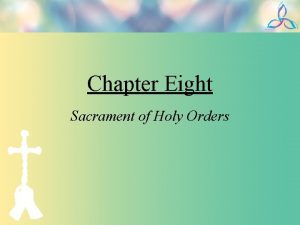 Chapter Eight Sacrament of Holy Orders Hearing Gods