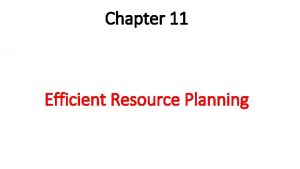 Chapter 11 Efficient Resource Planning Material Requirements Planning