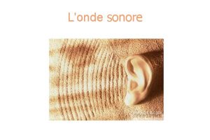 Londe sonore Une onde pertubation qui se dplace