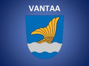 VANTAA Information in Vantaa Finlands fourth largest city
