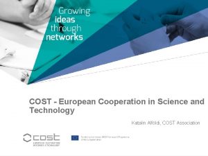 COST European Cooperation in Science and Technology Katalin