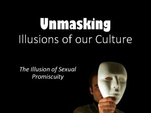 Unmasking Illusions of our Culture The Illusion of