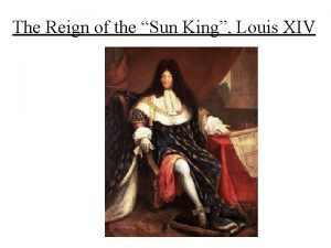 The Reign of the Sun King Louis XIV