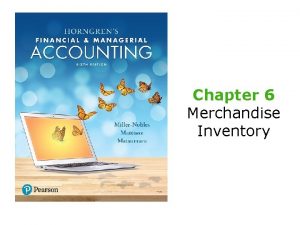 Chapter 6 Merchandise Inventory Learning Objective 1 Identify