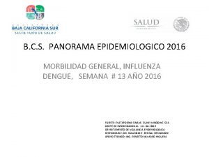 B C S PANORAMA EPIDEMIOLOGICO 2016 MORBILIDAD GENERAL