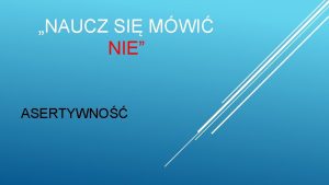 NAUCZ SI MWI NIE ASERTYWNO ASERTYWNO to umiejtno