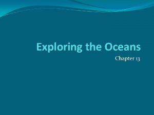 Exploring the Oceans Chapter 13 The Earths Oceans