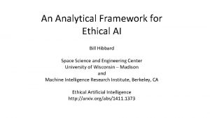 An Analytical Framework for Ethical AI Bill Hibbard